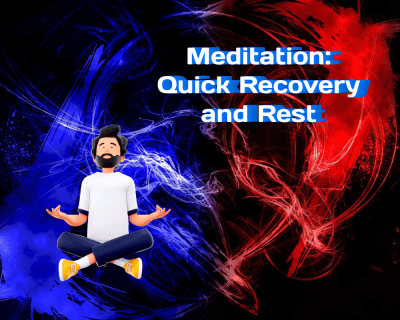 Meditation: Quick Recovery and Rest in Just 15 Minutes