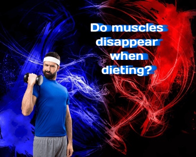 Do muscles disappear when dieting?