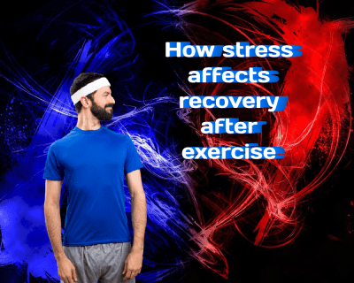 How stress affects recovery after exercise