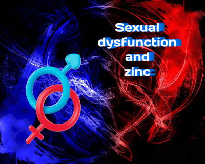 Sexual dysfunction and zinc: A critical nutrient connect