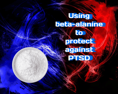 Using Beta-Alanine to Protect Against Post-Traumatic Stress Disorder (PTSD): A Promising Approach