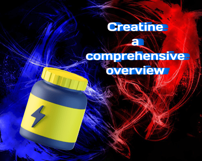Creatine: A Comprehensive Overview