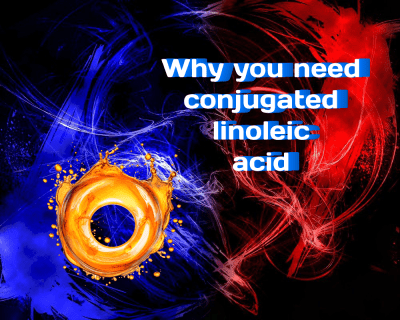 How to Choose and Why You Need CLA (Conjugated Linoleic Acid)