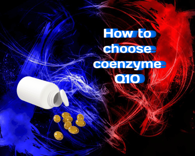 How to Choose Coenzyme Q10: A Comprehensive Guide