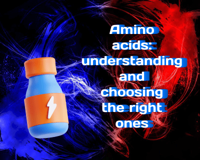 Amino Acids: Understanding and Choosing the Right Ones