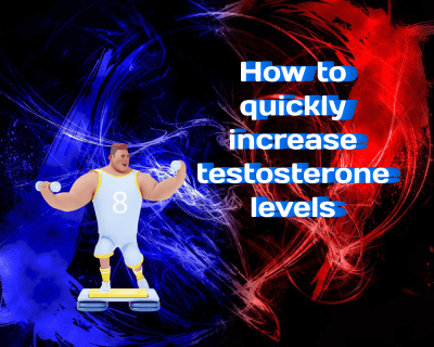 How to Quickly Increase Testosterone Levels in Your Body
