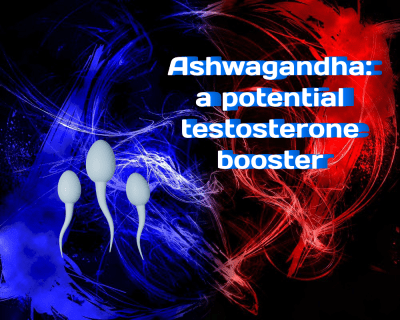 Ashwagandha: A Potential Testosterone Booster and Infertility Treatment