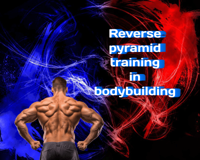 Reverse Pyramid Training in Bodybuilding: A Dive into the Research Results