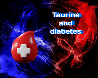 Taurine and Diabetes: A Promising Link Explored in Recent Research