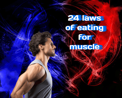24 Ironclad Laws Of Eating For Muscle: Your Ultimate Guide